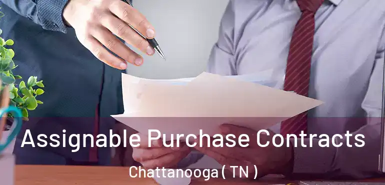  Assignable Purchase Contracts Chattanooga ( TN )