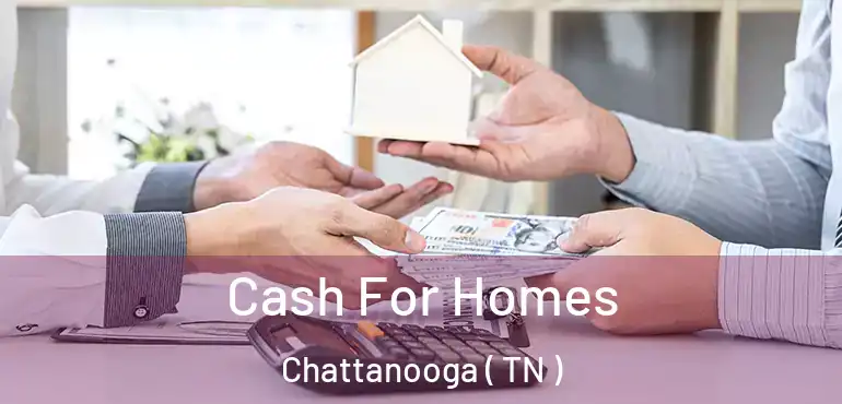  Cash For Homes Chattanooga ( TN )