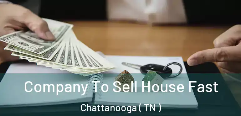  Company To Sell House Fast Chattanooga ( TN )