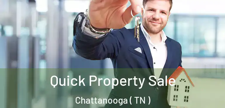  Quick Property Sale Chattanooga ( TN )