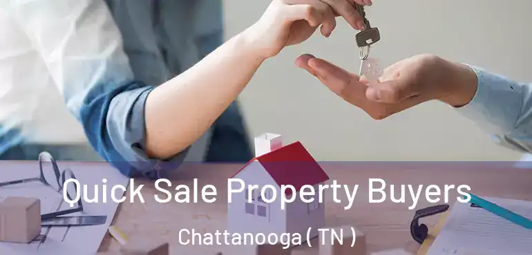  Quick Sale Property Buyers Chattanooga ( TN )