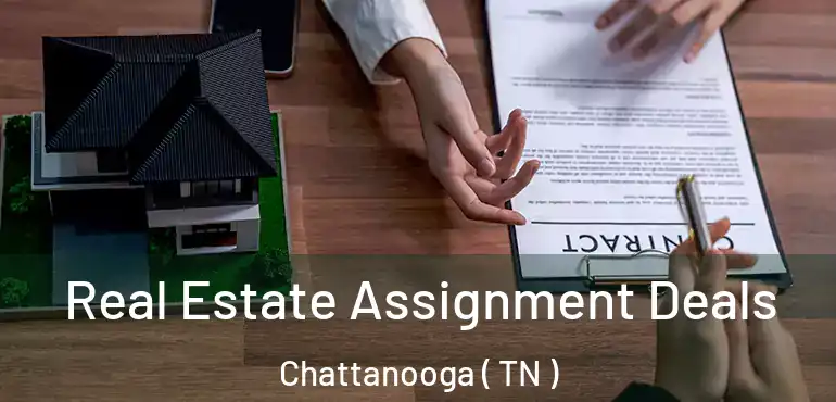  Real Estate Assignment Deals Chattanooga ( TN )