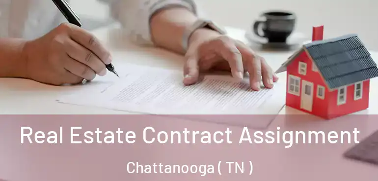  Real Estate Contract Assignment Chattanooga ( TN )