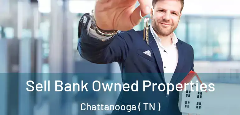  Sell Bank Owned Properties Chattanooga ( TN )