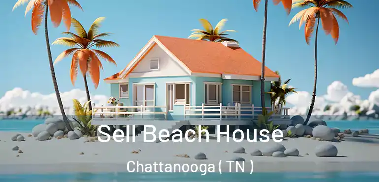  Sell Beach House Chattanooga ( TN )