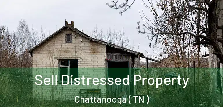  Sell Distressed Property Chattanooga ( TN )