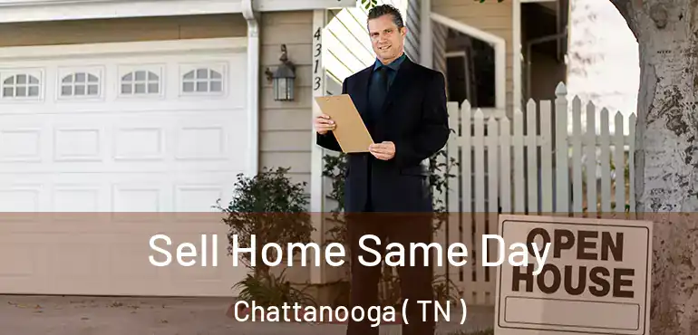  Sell Home Same Day Chattanooga ( TN )