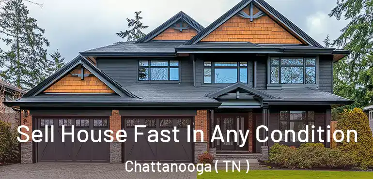  Sell House Fast In Any Condition Chattanooga ( TN )