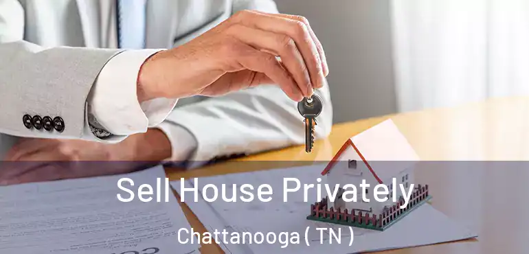  Sell House Privately Chattanooga ( TN )