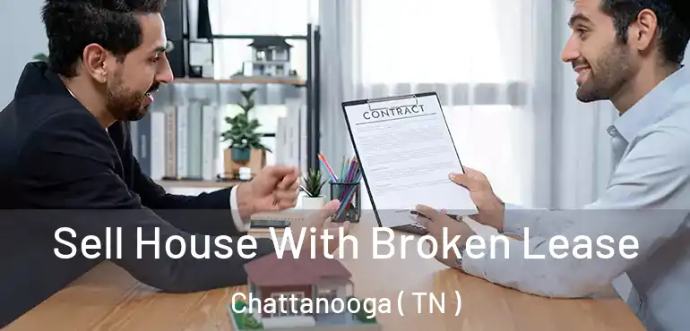  Sell House With Broken Lease Chattanooga ( TN )