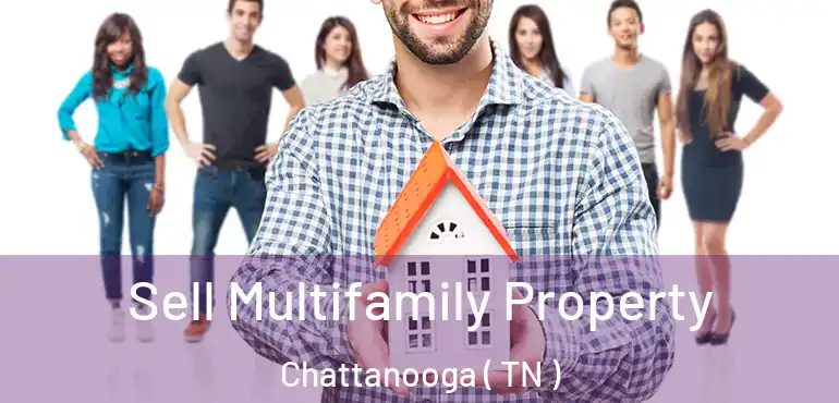  Sell Multifamily Property Chattanooga ( TN )
