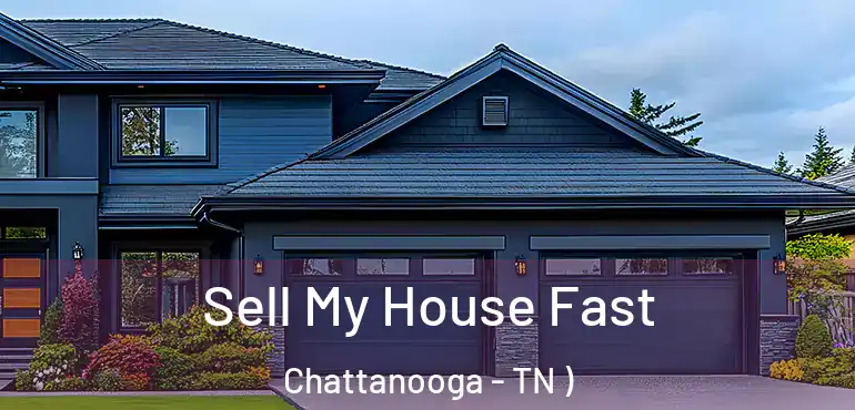  Sell My House Fast Chattanooga - TN )