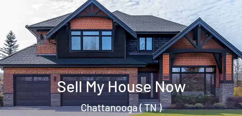  Sell My House Now Chattanooga ( TN )