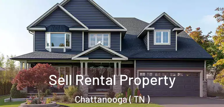  Sell Rental Property Chattanooga ( TN )