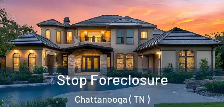  Stop Foreclosure Chattanooga ( TN )