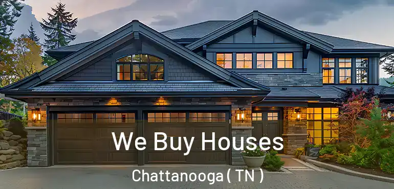  We Buy Houses Chattanooga ( TN )